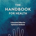 Transform Your Well-Being: A Must-Read Review of The Handbook for Health: 5 Essential Pillars for Optimal Wellness