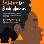 Transform Your Life: A Comprehensive Review of ‘Emotional Self-Care for Black Women: Boost Your Confidence & Mental Health with a Powerful Program in 90 Days! Learn to Love Yourself, Increase Motivation, … Become a Strong Woman. (Black is Beautiful)’