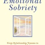Transform Your Life: A Comprehensive Review of *Emotional Sobriety: From Relationship Trauma to Resilience and Balance* Transform Your Life: A Comprehensive Review of *Emotional Sobriety: From Relationship Trauma to Resilience and Balance*