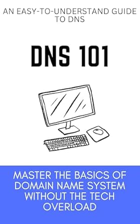 Unlock the Secrets of DNS with Our In-Depth Review of Stupidly Simple DNS 101: An Easy-to-Understand Guide to DNS: Master the Basics of Domain Name System Without the Tech Overload