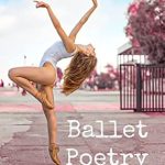 Discover the Beauty of Dance: A Captivating Review of ‘Ballet Poetry – An Ode to Ballet: Illustrated Photography Book’