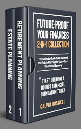 Unlocking Financial Freedom: A Comprehensive Review of ‘Future-Proof Your Finances: The Ultimate Guide to Retirement and Estate Planning for Long-Term Wealth and Security (2-in-1 Collection)’
