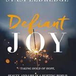 Discover the Transformative Power of Positivity: A Review of ‘Defiant Joy: Taking Hold of Hope, Beauty, and Life in a Hurting World’ Discover the Transformative Power of Positivity: A Review of ‘Defiant Joy: Taking Hold of Hope, Beauty, and Life in a Hurting World’