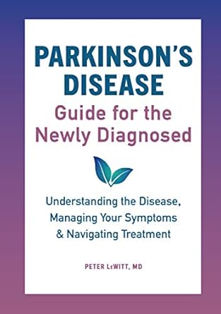 Essential Insights: Parkinson’s Disease Guide for the Newly Diagnosed – Understanding the Disease, Managing Your Symptoms, and Navigating Treatment