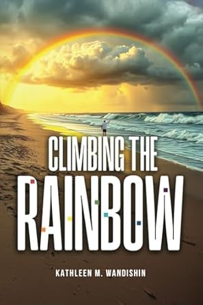 Discover the Magic of Transformation in ‘Climbing The Rainbow’: A Captivating Review of This Inspiring Journey