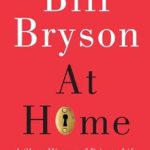Uncover the Secrets of Everyday Living: A Compelling Review of ‘At Home: A Short History of Private Life’ Uncover the Secrets of Everyday Living: A Compelling Review of ‘At Home: A Short History of Private Life’