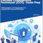 Essential Review: Master the Certified Cybersecurity Technician (CCT) – Exam Prep: 500 Questions and Explanations Essential Review: Master the Certified Cybersecurity Technician (CCT) – Exam Prep: 500 Questions and Explanations