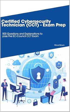 Essential Review: Master the Certified Cybersecurity Technician (CCT) – Exam Prep: 500 Questions and Explanations