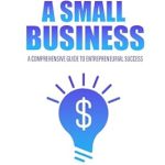Unlock Your Entrepreneurial Potential: A Comprehensive Review of ‘Starting Up a Small Business: A Comprehensive Guide to Entrepreneurial Success’