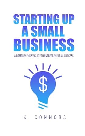 Unlock Your Entrepreneurial Potential: A Comprehensive Review of ‘Starting Up a Small Business: A Comprehensive Guide to Entrepreneurial Success’