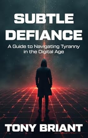Transform Your Resistance: A Must-Read Review of ‘Subtle Defiance: A Guide to Navigating Tyranny in the Digital Age’