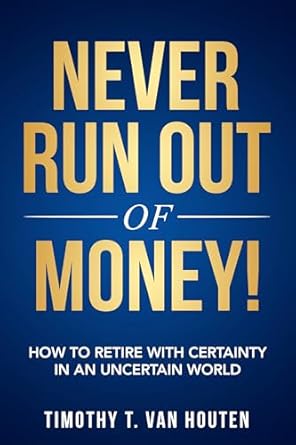 Discover Financial Freedom: A Comprehensive Review of ‘Never Run Out Of Money!: How To Retire With Certainty In An Uncertain World’