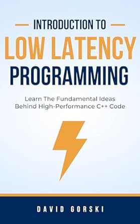 Unlock High-Performance C++ Skills: A Comprehensive Review of ‘Introduction To Low Latency Programming: Learn The Fundamental Ideas Behind High-Performance C++ Code’