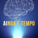 Discover the Life-Changing Insights in AInda é Tempo (Portuguese Edition) – A Must-Read for Personal Growth!