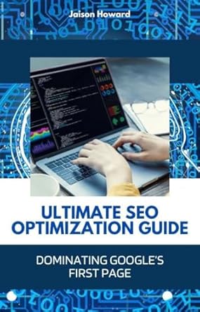 Discover the Secrets to Success: A Comprehensive Review of the Ultimate SEO Optimization Guide: Dominating Google’s First Page