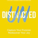 Transform Your Faith Journey: A Comprehensive Review of the Undistracted Bible Study Guide plus Streaming Video: Capture Your Purpose. Rediscover Your Joy.