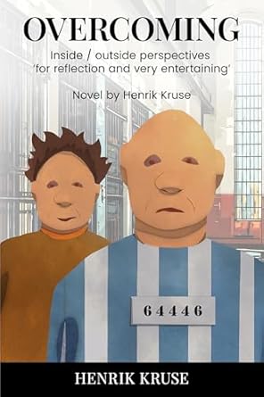 Discover the Transformative Journey in OVERCOMING: Inside / Outside Perspectives – A Captivating Novel by Henrik Kruse