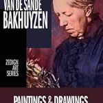 Discover the Enchantment of Gerardina van de Sande Bakhuyzen – An In-Depth Review of Paintings & Drawings (Zedign Art Series)