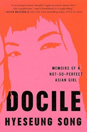 An Eye-Opening Journey of Identity: Docile: Memoirs of a Not-So-Perfect Asian Girl