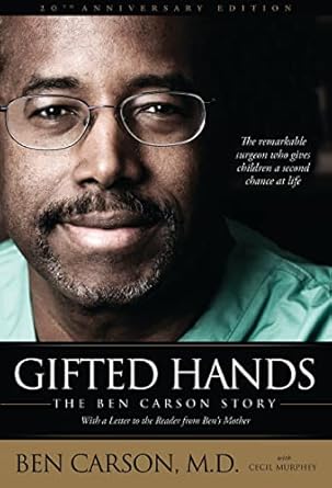 An Inspiring Journey of Hope and Determination: Gifted Hands 20th Anniversary Edition: The Ben Carson Story An Inspiring Journey of Hope and Determination: Gifted Hands 20th Anniversary Edition: The Ben Carson Story