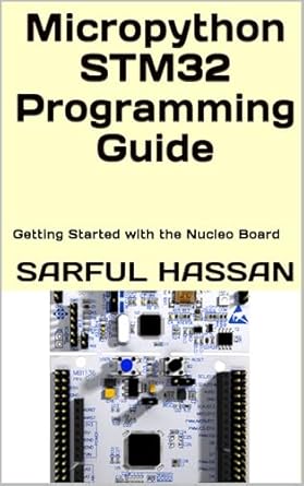 Unlocking the Power of Embedded Systems: A Comprehensive Review of Micropython STM32 Programming Guide: Getting Started with the Nucleo Board