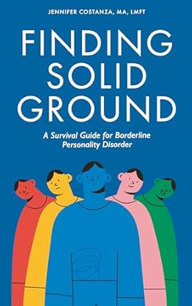 Transform Your Life with Insights: Finding Solid Ground: A Survival Guide for Borderline Personality Disorder