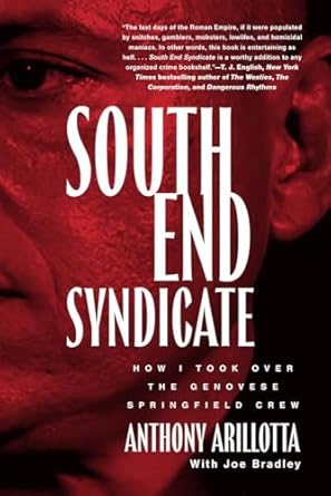 An Unforgettable Journey into Organized Crime: South End Syndicate: How I Took Over the Genovese Springfield Crew