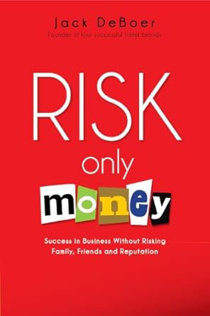Transform Your Business Approach: A Must-Read Review of ‘Risk Only Money: Success in Business Without Risking Family, Friends and Reputation’