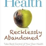 Transform Your Health Journey: A Must-Read Review of ‘Health Recklessly Abandoned: Take Back Control of Your Own Health and Live the Life You Deserve’