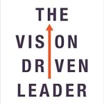 Transform Your Leadership Skills: A Comprehensive Review of The Vision Driven Leader: 10 Questions to Focus Your Efforts, Energize Your Team, and Scale Your Business Transform Your Leadership Skills: A Comprehensive Review of The Vision Driven Leader: 10 Questions to Focus Your Efforts, Energize Your Team, and Scale Your Business