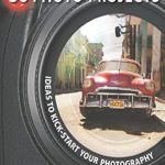 Unlock Your Creativity with These 50 Photo Projects: Ideas to Kickstart Your Photography – A Must-Have Guide for Every Photographer! Unlock Your Creativity with These 50 Photo Projects: Ideas to Kickstart Your Photography – A Must-Have Guide for Every Photographer!