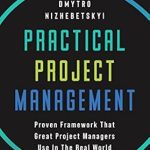 Unlock Success with Our In-Depth Review of Practical Project Management: Proven Framework That Great Project Managers Use In the Real World Unlock Success with Our In-Depth Review of Practical Project Management: Proven Framework That Great Project Managers Use In the Real World