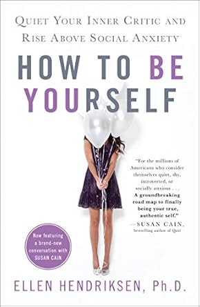 Transform Your Life: A Comprehensive Review of ‘How to Be Yourself: Quiet Your Inner Critic and Rise Above Social Anxiety’