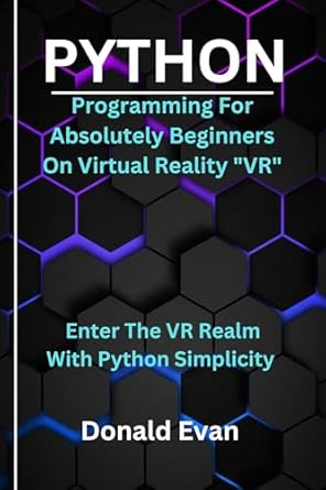 Unlock Your Coding Potential: A Review of ‘Python Programming For Absolutely Beginners On Visual Realities (VR) – An Essential Tools Box For Programming, Coding and Security Book 5’