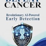 Discover How This Groundbreaking Book Transforms Cancer Detection: The Path To Defeat Cancer – Revolutionary AI-Powered Early Detection