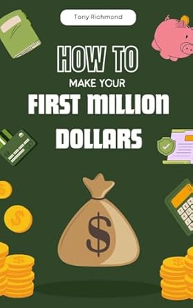 Unlock Your Wealth Potential: A Comprehensive Review of ‘How to Make Your First Million Dollars: A Step-by-Step Guide (How To Finance)’