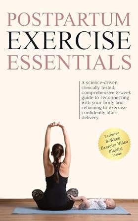 Discover the Ultimate Guide to Postpartum Fitness: A Review of ‘Postpartum Exercise Essentials: A Science-Backed, Clinically Tested, Comprehensive 8-Week Guide to Reconnecting With Your Body and Returning to Exercise Confidently After Delivery’