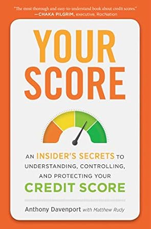 Essential Insights Revealed: Your Score: An Insider’s Secrets to Understanding, Controlling, and Protecting Your Credit Score