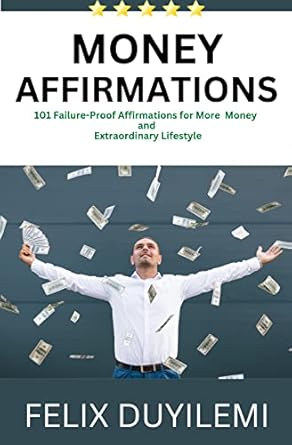 Unlock Your Financial Potential: A Comprehensive Review of ‘Money Affirmations: 101 FAILURE-PROOF AFFIRMATIONS FOR MORE MONEY AND ABUNDANT LIFESTYLE’