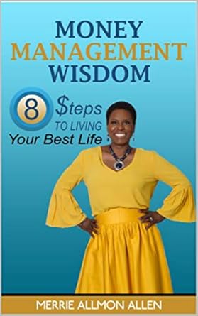 Transform Your Finances Today: A Comprehensive Review of ‘Money Management Wisdom: 8 Steps to Living Your Best Life’