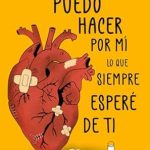 Descubre Cómo Transformar Tu Vida con ‘Puedo Hacer Por Mí, Lo que Siempre Esperé de Ti: Consecuencias de Amar Sin Límites’ – Una Reseña Reveladora