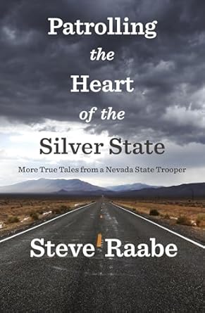 Unforgettable Adventures Await: A Review of Patrolling the Heart of the Silver State: More True Tales from a Nevada State Trooper (Patrolling the Heart of the West Book 2)