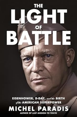 An Unforgettable Journey Through History: A Review of The Light of Battle: Eisenhower, D-Day, and the Birth of the American Superpower