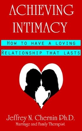 Discover the Secrets to Lasting Love: A Comprehensive Review of ‘Achieving Intimacy: How to Have a Loving Relationship That Lasts’