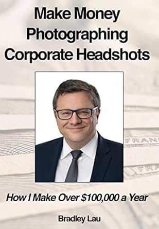 Unlock Your Earning Potential: A Comprehensive Review of ‘Make Money Photographing Corporate Headshots: How I Make Over 0,000 a Year from Amazon’