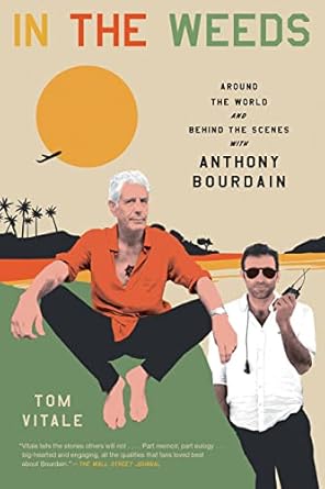 An Unforgettable Journey Through Culinary Adventures: A Review of *In the Weeds: Around the World and Behind the Scenes with Anthony Bourdain*