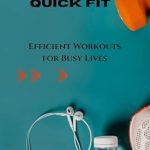 Unlock Your Fitness Potential: A Review of Quick Fit: Efficient Workouts for Busy Lives