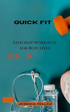 Unlock Your Fitness Potential: A Review of Quick Fit: Efficient Workouts for Busy Lives