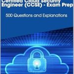 Essential Review of the Certified Cloud Security Engineer (CCSE) – Exam Prep: 500 Questions and Explanations for Aspiring Cloud Professionals Essential Review of the Certified Cloud Security Engineer (CCSE) – Exam Prep: 500 Questions and Explanations for Aspiring Cloud Professionals