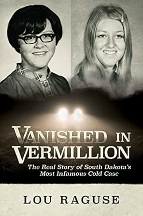 Unraveling the Mystery: A Gripping Review of Vanished in Vermillion: The Real Story of South Dakota’s Most Infamous Cold Case